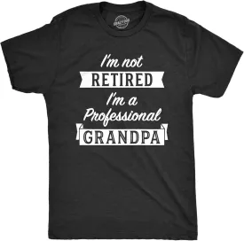 Crazy Dog Mens T Shirt Im Not Retired Im A Professional Grandpa Funny Retirement Tee