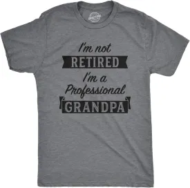 Crazy Dog Mens T Shirt Im Not Retired Im A Professional Grandpa Funny Retirement Tee