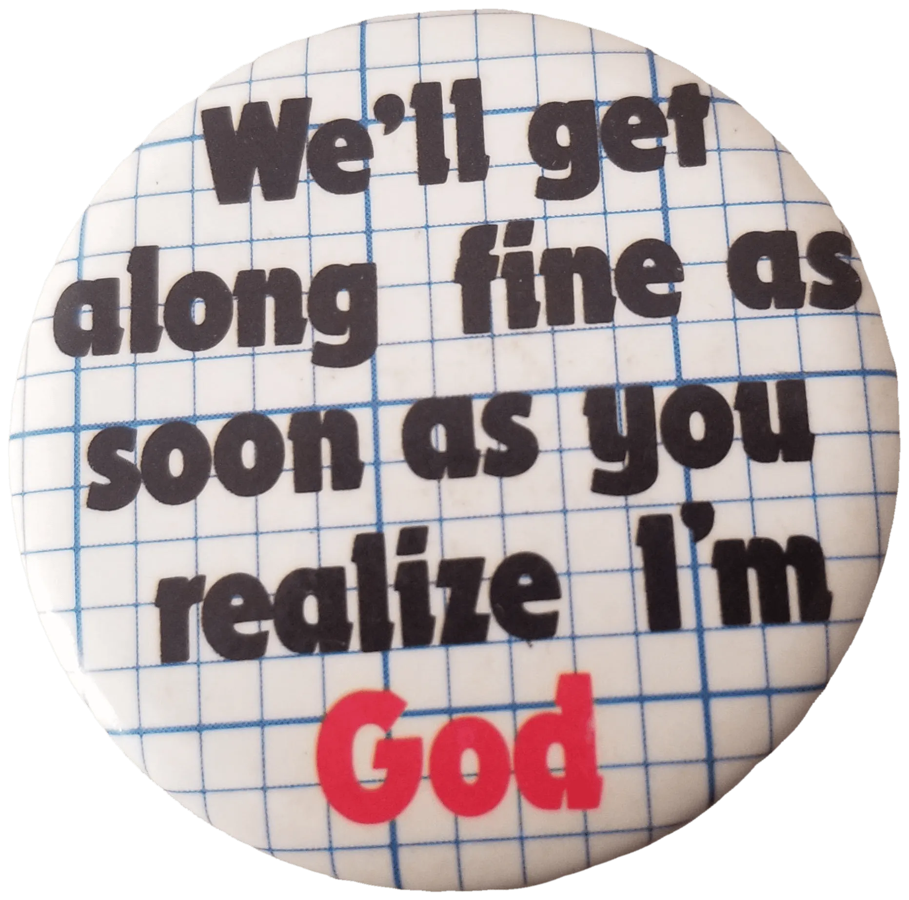"We'll get along" Slogan Pin
